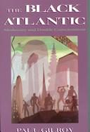 Cover of: The black Atlantic: modernity and double consciousness