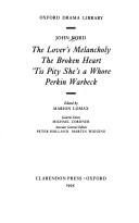 Cover of: The lover's melancholy ; The broken heart ; 'Tis pity she's a whore ; Perkin Warbeck