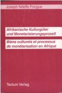 Cover of: Afrikanische Kulturgüter und Monetarisierungsprozess =: Biens culturels et processus de monétarisation en Afrique