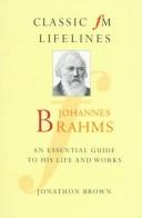 Cover of: Johannes Brahms: an essential guide to his life and works