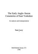 Cover of: Early Anglo-Saxon Cemeteries of East Yorkshire (British Archaeological Reports (BAR) British)