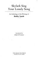 Cover of: Skylark sing your lonely song by Bobby Sands