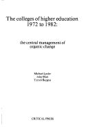 Cover of: colleges of higher education 1972 to 1982: the central management of organic change