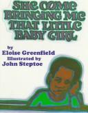 Cover of: She come bringing me that little baby girl. by Eloise Greenfield, Eloise Greenfield