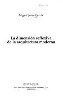 Cover of: dimensión reflexiva de la arquitectura moderna