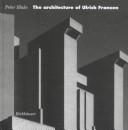 Cover of: The architecture of Ulrich Franzen by Blake, Peter, Blake, Peter