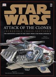 Cover of: Incredible Cross-sections of Star Wars, Episode II - Attack of the Clones by Curtis J. Saxton, Hans Jenssen, Richard Chasemore