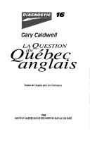 Cover of: La question du Québec anglais by Gary Caldwell