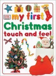 Cover of: My First Christmas Touch and Feel (My First series) by DK Publishing, Crawford, Andy photographer, King, Dave photographer, Stephen Oliver, Tim Ridley