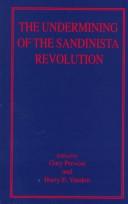 Cover of: The undermining of the Sandinista Revolution by edited by Gary Prevost and Harry E. Vanden.