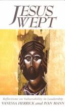 Cover of: Jesus Wept: Reflections on Vulnerability in Leadership