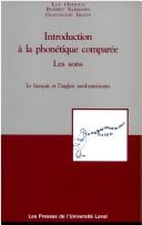 Cover of: Introduction à la phonétique comparée: les sons : le français et l'anglais nord-américains