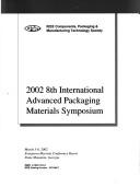 Cover of: Advanced Packaging Materials Symposium, 2002 8th International by Ga.) International Advanced Packaging Materials Symposium (8th : 2002 : Stone Mountain
