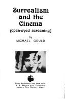 Cover of: Surrealism and the cinema by Michael Gould, Michael Gould