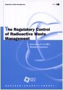 Cover of: The Regulatory Control of Radioactive Waste Management