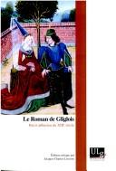 Cover of: Le Roman de Gliglois by édition critique par Jacques Charles Lemaire.