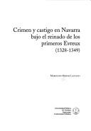 Cover of: Crimen y castigo en Navarra bajo el reinado de los primeros Evreux (1328-1349)