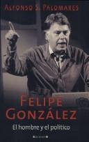 Cover of: Felipe González: el hombre y el político