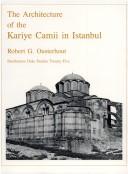 Cover of: Thea rchitecture of the Kariye Camii in Istanbul by Robert G. Ousterhout