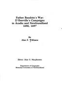 Cover of: Father Boudoin's war: d'Iberville's campaigns in Acadia and Newfoundland, 1696, 1697