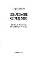 Cover of: Cesare Pavese oltre il mito: il mestiere di scrivere come mestiere di vivere