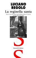 Cover of: La reginella santa: tutto il racconto della vita di Maria Cristina di Savoia, sovrana delle Due Sicilie
