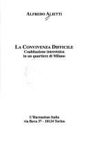 Cover of: La convivenza difficile: coabitazione interetnica in un quartiere di Milano