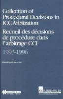 Cover of: Collection of procedural decisions in ICC arbitration (1993-1996) =: Recueil des décisions de procédure dans l'arbitrage CCI 1993-1996