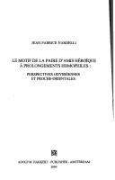 Cover of: Le motif de la paire d'amis héroïque à prolongements homophiles: perspectives odysséennes et proche-orientales