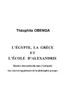 Cover of: Egypte, la Grèce et l'école d'Alexandrie: histoire interculturelle dans l'Antiquité, aux sources égyptiennes de la philosophie grecque