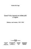 Cover of: Quand Vichy internait ses soldats juifs d'Algerie by Norbert Bel-Ange