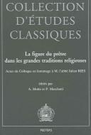 La figure du prêtre dans les grandes traditions religieuses by J. Ries, Andre Motte, Patrick Marchetti