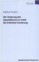 Cover of: Der Ursprung des Apostolikums im Urteil der kritischen Forschung by Markus Vinzent, Markus Vinzent