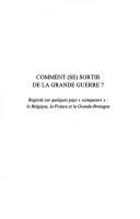 Cover of: Comment (se) sortir de la Grande guerre by études réunies par Stéphanie Claisse et Thierry Lemoine.