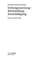 Cover of: Vermögensentzug, Rückstellung, Entschädigung: Österreich, 1938/1945-2005