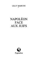 Cover of: Napoléon face aux Juifs by Lilly Marcou