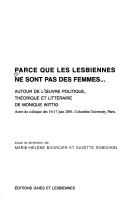 Cover of: Parce que les lesbiennes ne sont pas des femmes...: autour de l'œuvre politique, théorique et littéraire de Monique Wittig : actes du colloque des 16-17 juin 2001, Columbia University, Paris