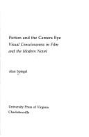 Cover of: Fiction and the camera eye: visual consciousness in film and the modern novel