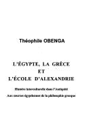Cover of: Egypte, la Grece et l'ecole d'Alexandrie: histoire interculturelle dans l'antiquite, aux sources egyptiennes de la philosophie grecque