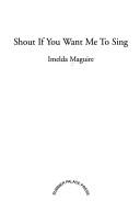 Shout if you want me to sing by Imelda Maguire
