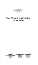 Cover of: Assia Djebar, le corps invisible: voir sans être vue