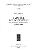 Cover of: I vincoli del disinganno: per una nuova interpretazione di Montaigne