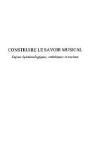 Cover of: Construire le savoir musical: Enjeux épistémologiques, esthétiques et sociaux