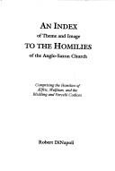 Cover of: An Index of theme and image to the homilies of the Anglo-Saxon church by Robert DiNapoli