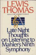 Cover of: Late night thoughts on listening to Mahler's Ninth Symphony by Lewis Thomas