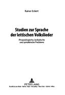 Cover of: Studien zur Sprache der lettischen Volkslieder: phraseologische, lexikalische und syntaktische Probleme