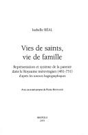 Cover of: Vies de saints, vie de famille: reprśentation et systm̀̄e de la parenté dans le Royaume mérovingien (481-751) d'après les sources hagiographiques