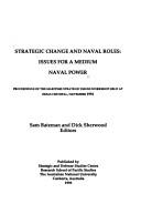 Strategic change and naval roles by Maritime Strategic Issues Workshop (1992 HMAS Creswell) .