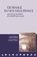 Cover of: De France en Nouvelle-France: société fondatrice et société nouvelle