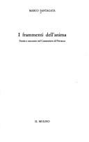 Cover of: I frammenti dell'anima: storia e racconto nel Canzoniere di Petrarca